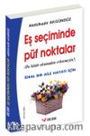 Eş Seçiminde Püf Noktalar (Bu Kitabı Okumadan Evlenmeyin!) / İdeal Bir Aile Hayatı İçin