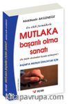 Mutlaka Başarılı Olma Sanatı (En Etkili Formüllerle) / Başarıya Mecbur İdealistler İçin
