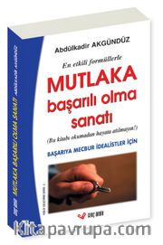 Mutlaka Başarılı Olma Sanatı (En Etkili Formüllerle) / Başarıya Mecbur İdealistler İçin