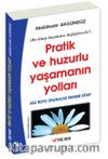Pratik ve Huzurlu Yaşamanın Yolları / Aile Boyu Okunacak Rehber Kitap