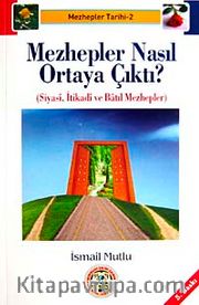 Mezhepler Nasıl Ortaya Çıktı? <br /> Siyasi, İtikadi ve Batıl Mezhepler)