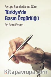 Avrupa Standartlarına Göre Türkiye'de Basın Özgürlüğü