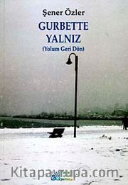 Gurbette Yalnız (Yolum Geri Dön)