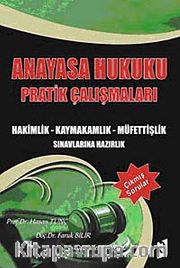 Anayasa Hukuku Pratik çalışmaları <br /> Hakimlik-Kaymakamlık-Müfettişlik Sınavlarına Hazırlık