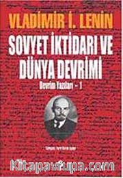 Sovyet İktidarı ve Dünya Devrimi <br /> Devrim Yazıları-1