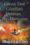 Gecesi Dert Gündüzü Derman Bu Dünyanın