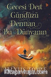Gecesi Dert Gündüzü Derman Bu Dünyanın