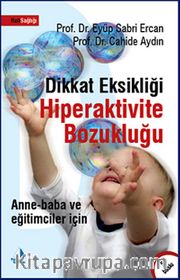 Dikkat Eksikliği Hiperaktivite Bozukluğu <br /> Anne-Baba ve Eğitimciler İçin