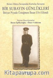 Birinci Dünya Savaşından Kurtuluş Savaşına Bir Subayın Günlükleri