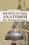 Bir İhtilalcinin Anatomisi & Ebu Müslim Horasani