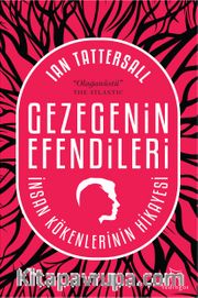 Gezegenin Efendileri <br /> İnsan Kökenlerinin Hikayesi