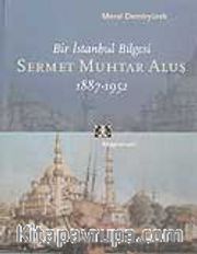 Bir İstanbul Bilgesi Sermet Muhtar Alus 1887-1952