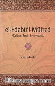 el-Edebü'l-Müfred <br /> Müslüman ferdin Edeb ve Ahlakı