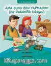 Ama Bunu Ben Yapmadım! & Bir Dedektiflik Hikayesi