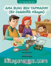 Ama Bunu Ben Yapmadım! <br /> Bir Dedektiflik Hikayesi