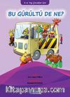 Bu Gürültü de Ne ?