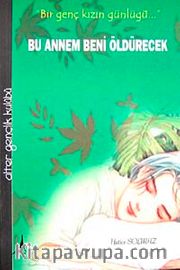 Bu Annem Beni Öldürecek / Bir Genç Kızın Günlüğü