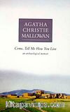 Come, Tell Me How You Live & An Archaeological Memoir