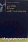 Zu Islam, Frieden und Friedenmachen ( Ahmad v. Denffer )