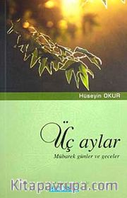 Üç Aylar <br /> Mübarek Günler ve Geceler