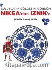 Bulutların Gölgesini Gördüm Nikea’dan İznik’e 