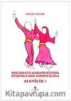 Doğmanın Karanlığında Düşüncenin Aydınlığına Alevilik-1