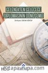 Gelenekten Geleceğe Diplomasinin Dönüşümü