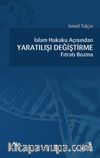 İslam Hukuku açısından Yaratılışı Değiştirme Fıtratı Bozma