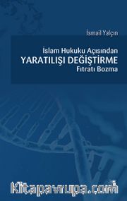 İslam Hukuku açısından Yaratılışı Değiştirme Fıtratı Bozma