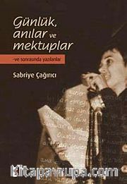 Günlük Anılar ve Mektuplar <br /> Ve Sonrasında Yazılanlar