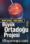 Büyük Ortadoğu Projesi / Mahir Kaynak-Emin Gürses