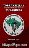 Topraksızlar 25 Yaşında & Topraksız Kır İşçileri Harekatı