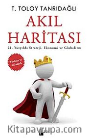 Akıl Haritası <br /> 21. Yüzyılda Strateji, Ekonomi ve Globalizm