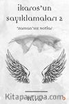 İkaros’un Sayıklamaları 2 & Zaman’sız Notlar