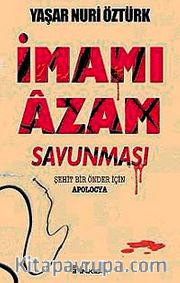 İmam-ı Azam Savunması <br /> Şehit Bir Önder İçin Apolocya