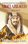 Abdülaziz bin Suud - Arabistan Kralı'nın Yaşam Öyküsü