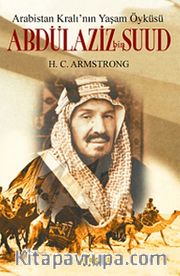 Abdülaziz bin Suud - Arabistan Kralı'nın Yaşam Öyküsü
