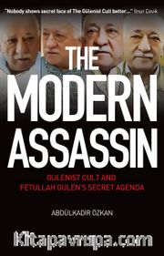The Modern Assasin:  Gulenist Cult And Fetullah Gulen’s Secret Agenda