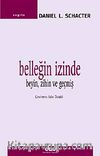 Belleğin İzinde - Beyin, Zihin ve Geçmiş