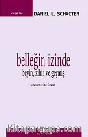 Belleğin İzinde - Beyin, Zihin ve Geçmiş