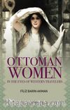Ottoman Women  & In The Eyes of Western Travellers