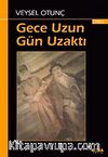 Gece Uzun Gün Uzaktı