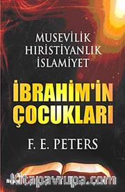 İbrahim'in Çocukları <br /> Musevilik Hıristiyanlık İslamiyet