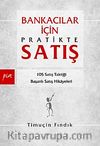 Bankacılar İçin Pratikte Satış & 105 Satış Taktiği Başarılı Satış Hikayeleri