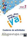 Uno, Dos, Tres... ya! 2 Cuaderno de actividades (Etkinlik Kitabı) 7-10 yaş İspanyolca Temel Seviye