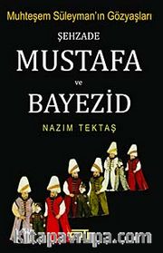Muhteşem Süleyman'ın Gözyaşları Şehzade Mustafa ve Bayezid