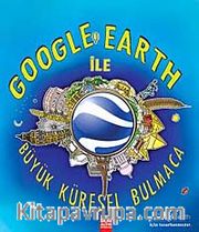 Google Earth ile Büyük Küresel Bulmaca