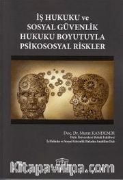 İş Hukuku ve Sosyal Güvenlik Hukuku Boyutuyla Psikososyal Riskler