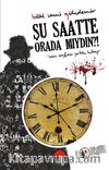 Şu Saatte Orada Mıydın?