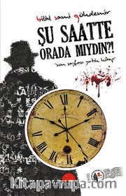 Şu Saatte Orada Mıydın?